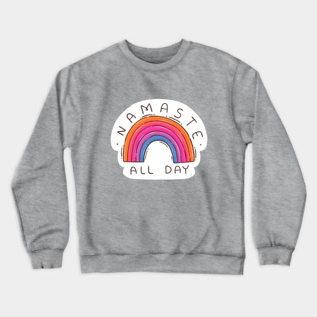 Namaste All Day. Rainbow Crewneck Sweatshirt by Tania Tania